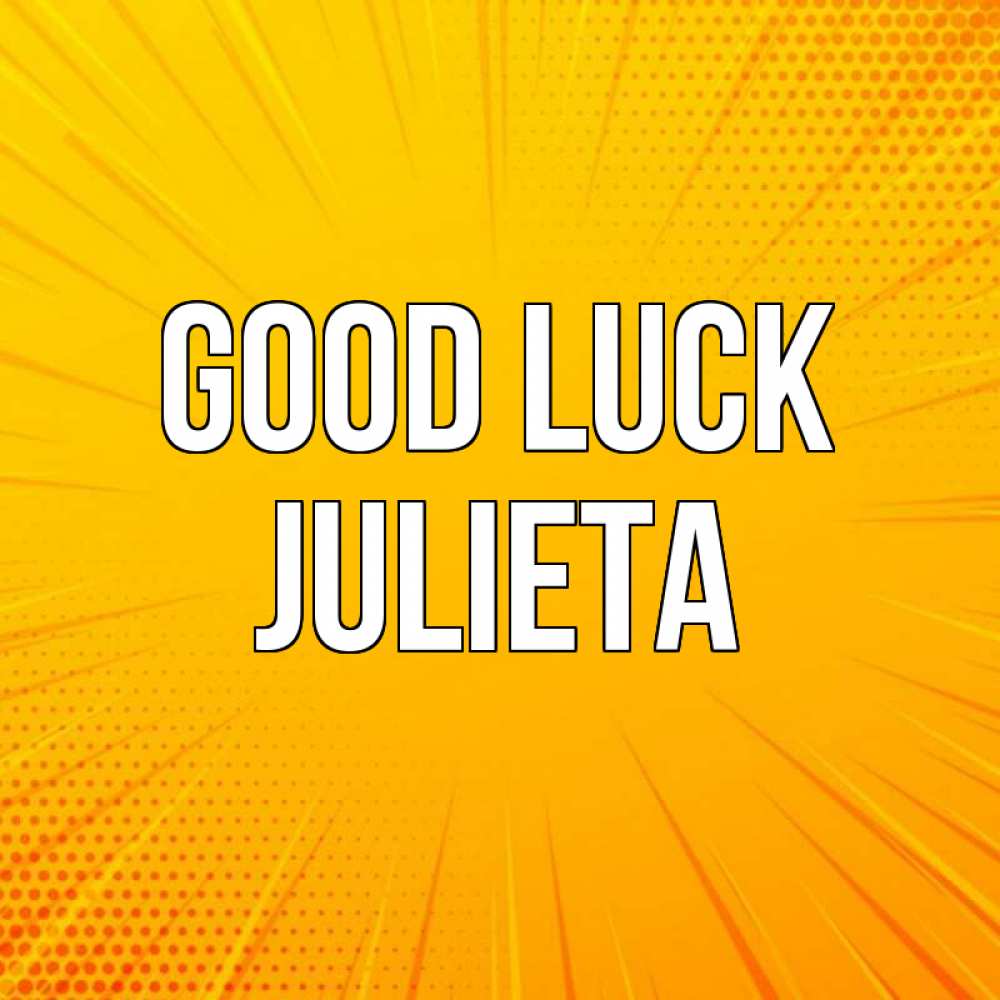 Greetings card с именем, Julieta Good luck фон Greetings with text for free download 