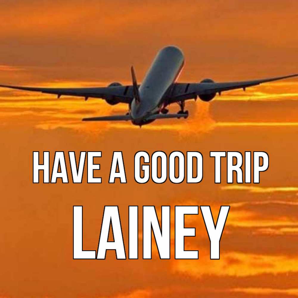 Greetings card с именем, Lainey Have a good trip оранжевое небо Greetings with text for free download 