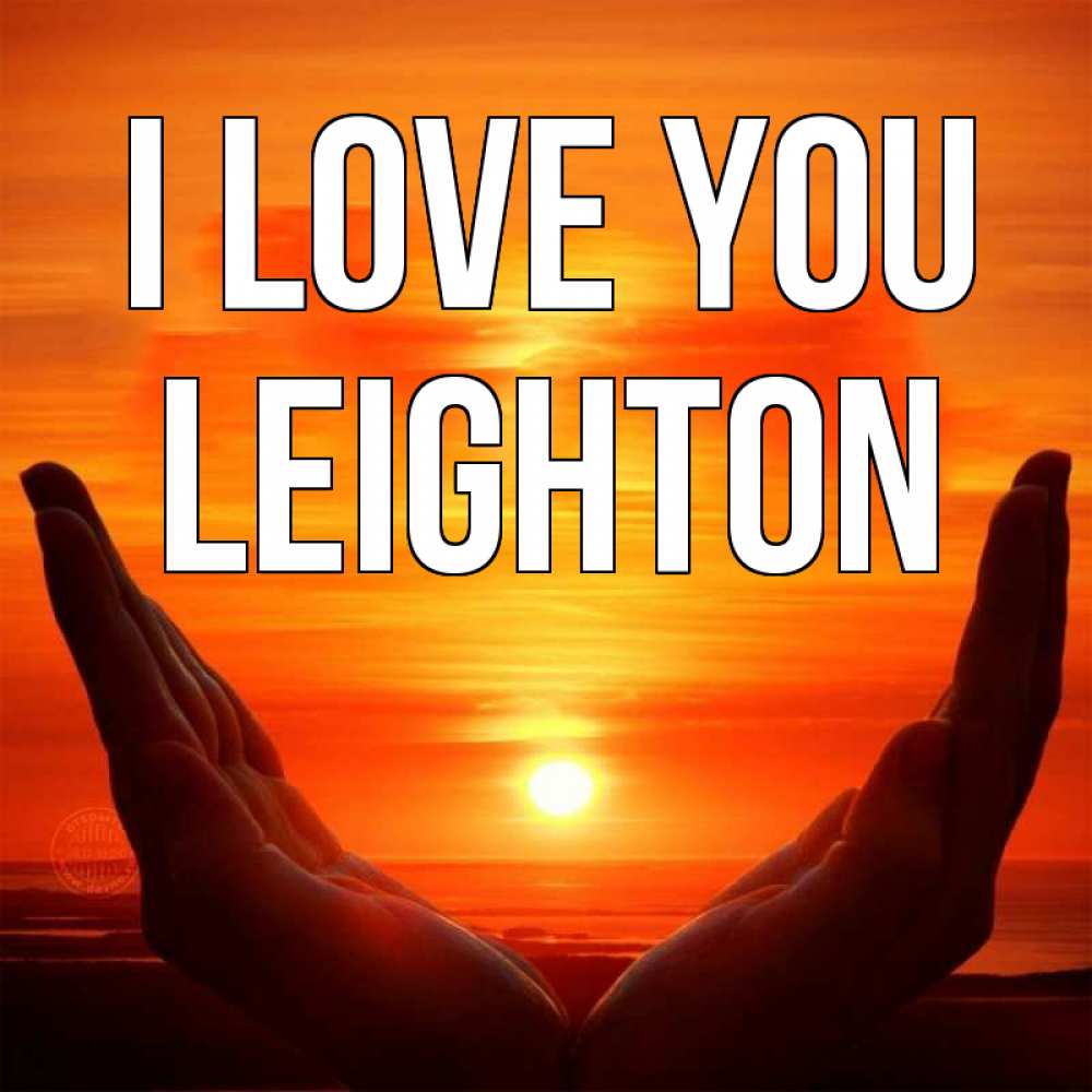 Greetings card с именем, Leighton I love you в руках Greetings with text for free download 