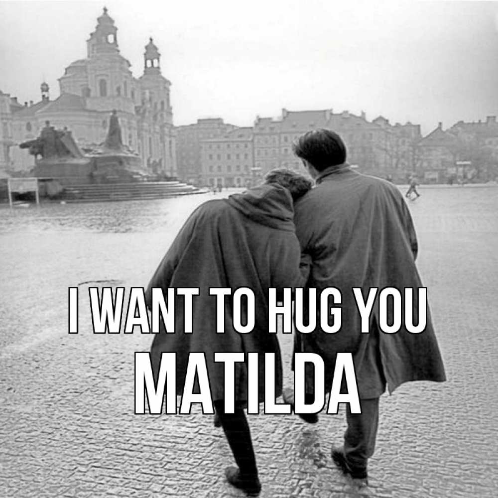 Greetings card с именем, Matilda I want to hug you красивый старый город Greetings with text for free download 