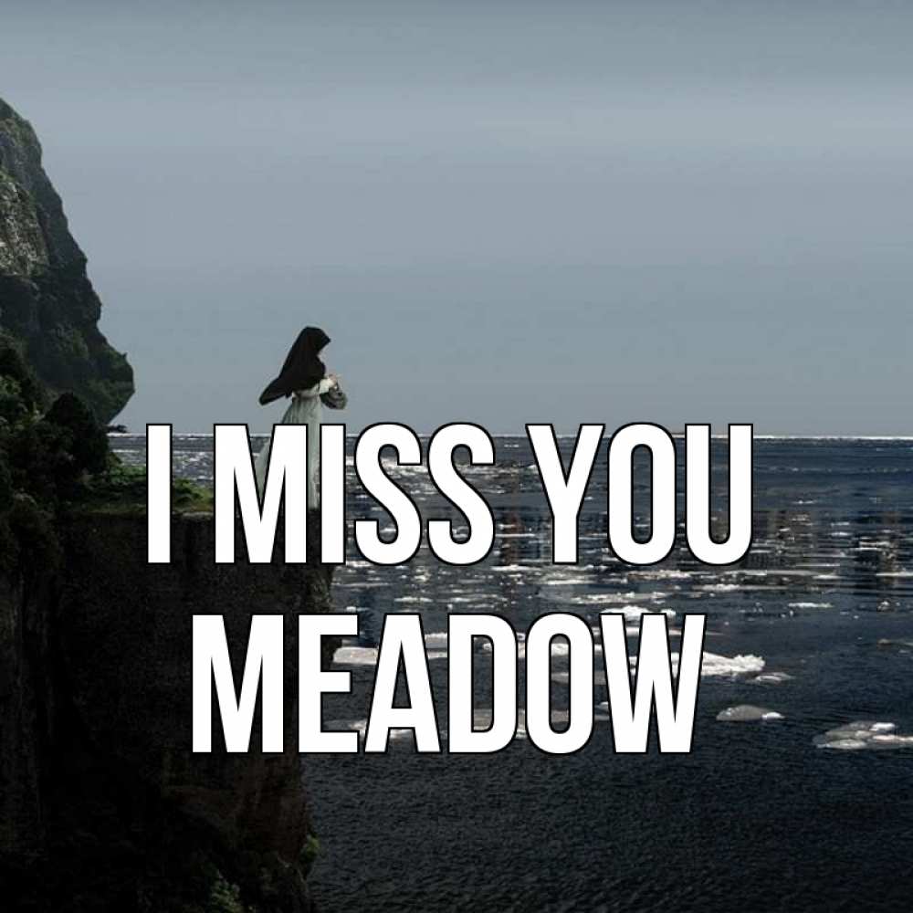 Greetings card с именем, Meadow I miss you жду тебя или в монастырь Greetings with text for free download 