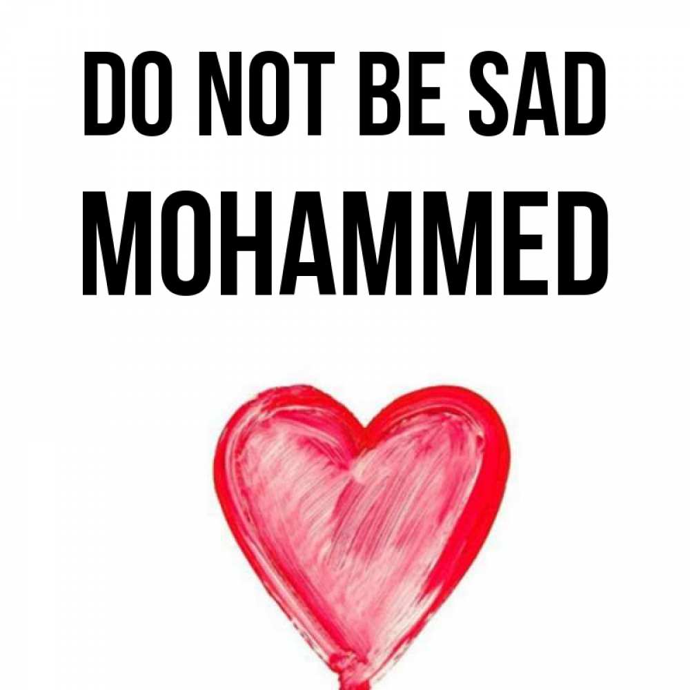 Greetings card с именем, Mohammed Do not be sad сердечко Greetings with text for free download 