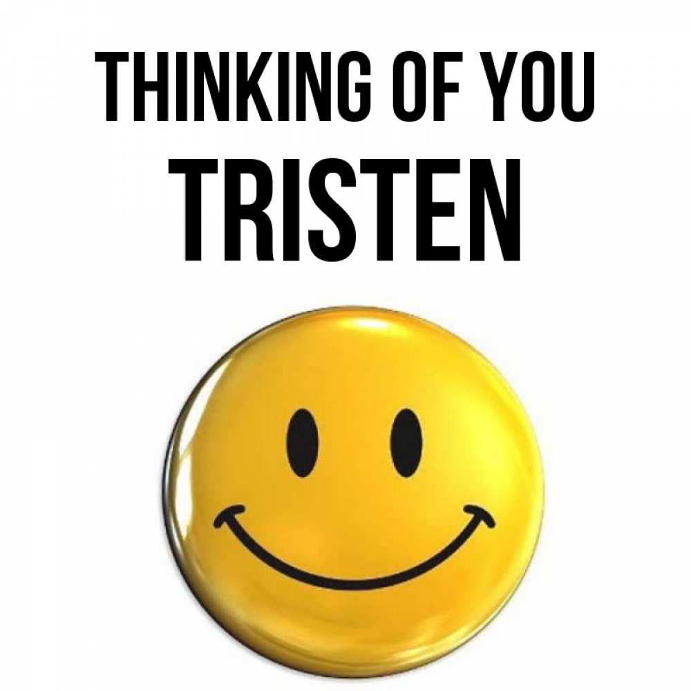 Greetings card с именем, Tristen Thinking of you создать открытку с подписью своими руками Greetings with text for free download 