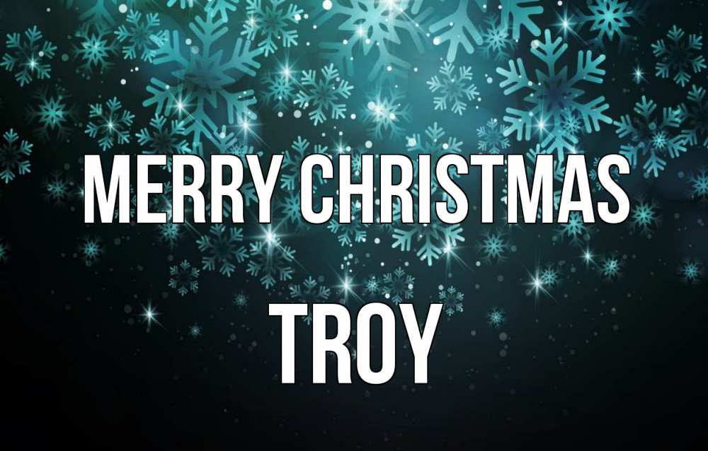 Greetings card с именем, Troy Merry Christmas Снежинки Greetings with text for free download 