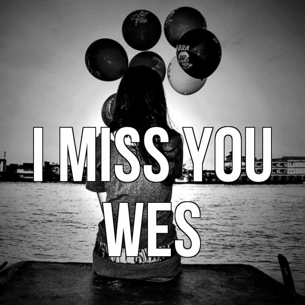 Greetings card с именем, Wes I miss you девушка на мосту 1 Greetings with text for free download 