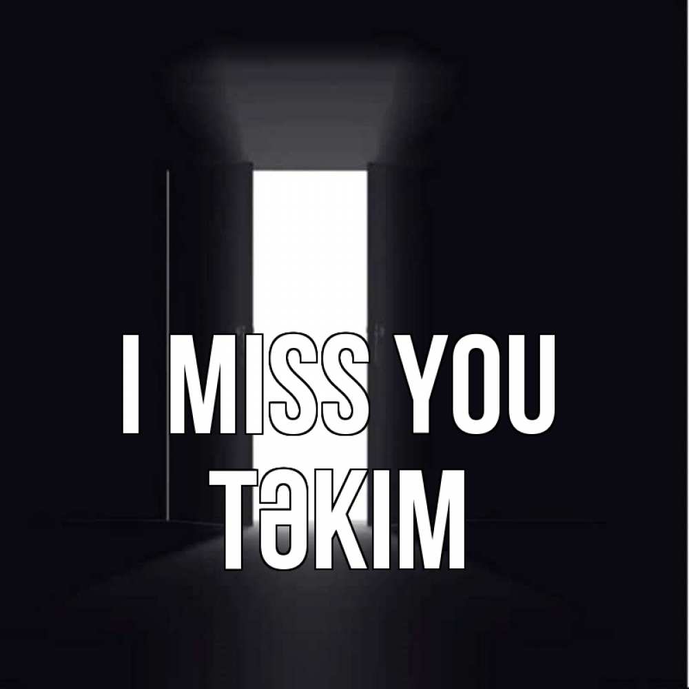 Greetings card с именем, ТӘКІМ I miss you дверь и свет Greetings with text for free download 