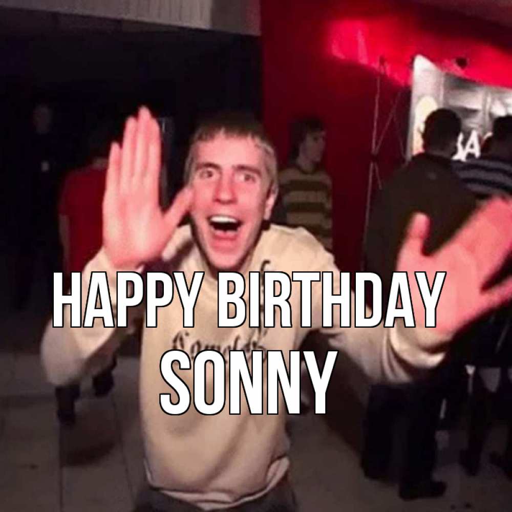 Greetings card с именем, Sonny Happy Birthday Веселье Мем Greetings with text for free download 