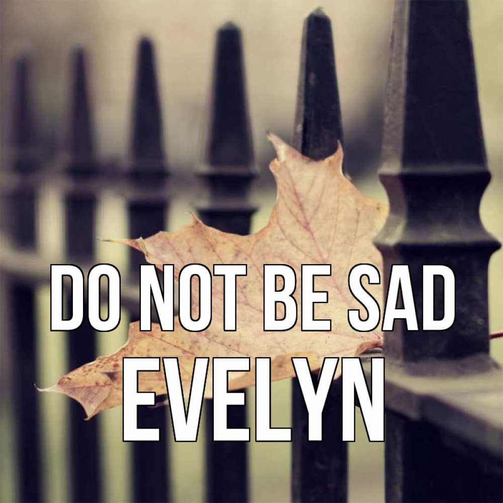 Greetings card с именем, Evelyn Do not be sad лист клена Greetings with text for free download 