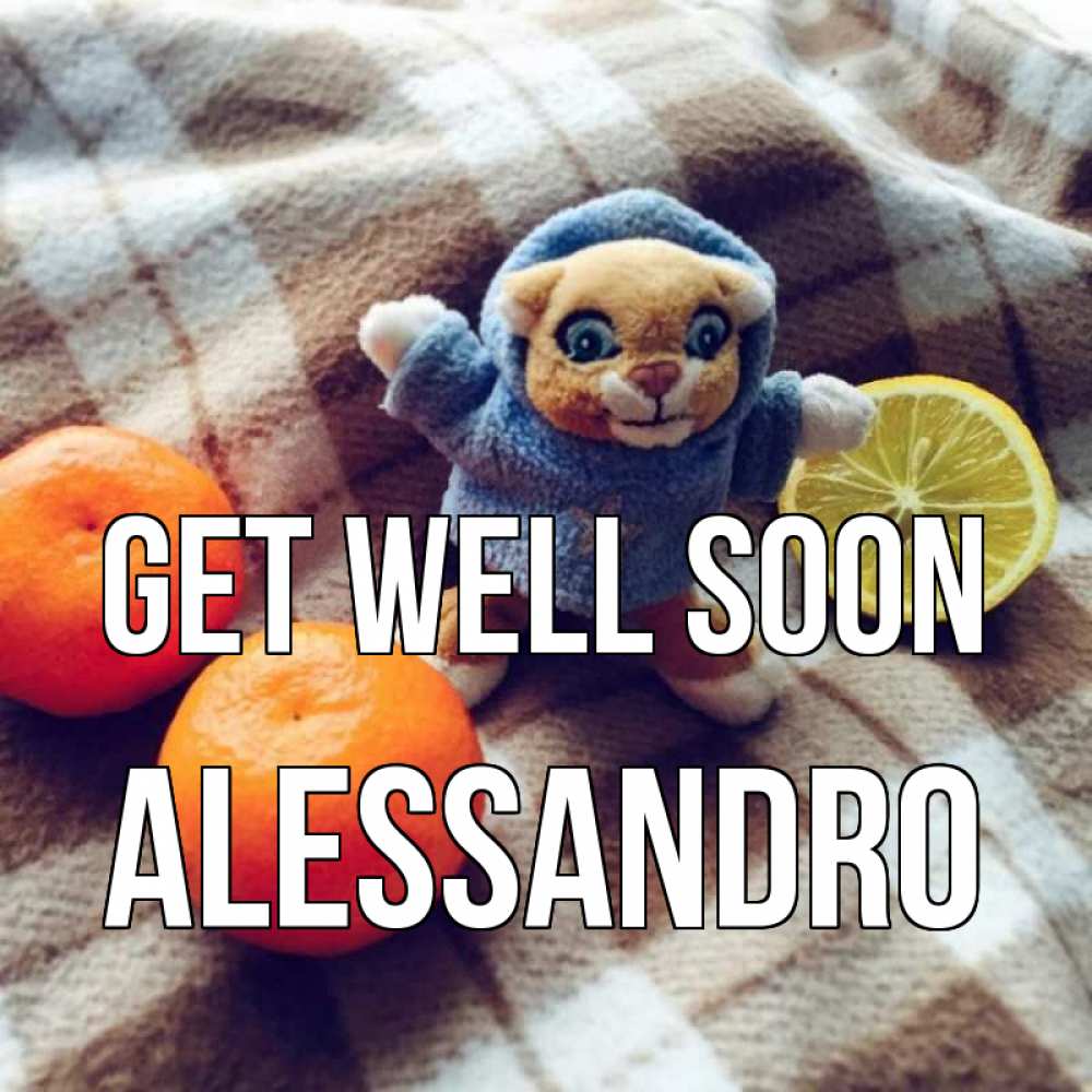 Greetings card с именем, Alessandro Get well soon вот тебе апельсинка и лимон Greetings with text for free download 