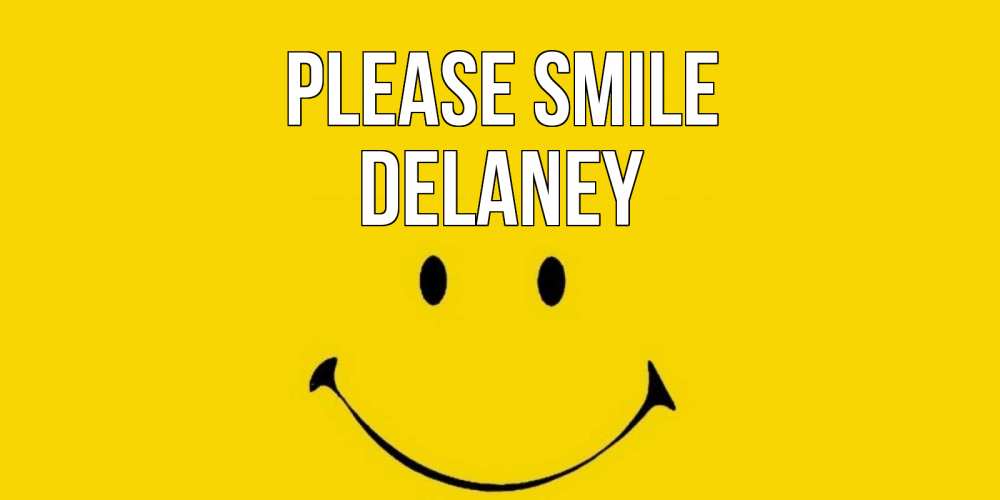 Greetings card с именем, Delaney Please smile радость и улыбка Greetings with text for free download 
