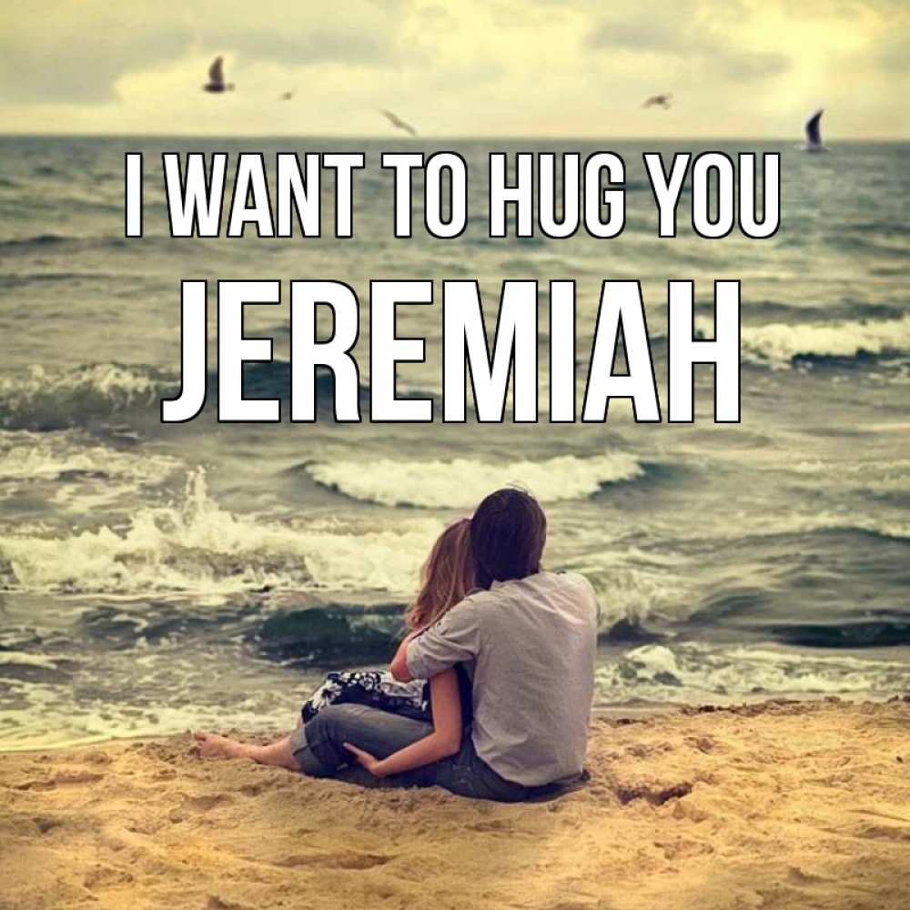 Greetings card с именем, Jeremiah I want to hug you возлюбленные на песочке Greetings with text for free download 