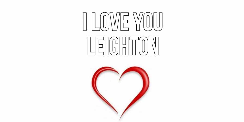 Greetings card с именем, Leighton I love you сердце Greetings with text for free download 