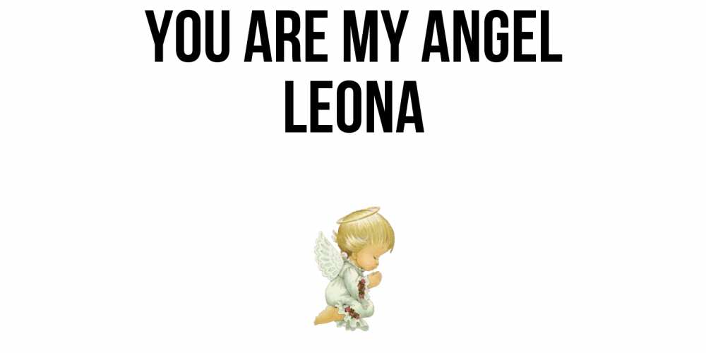 Greetings card с именем, Leona You are my angel ангел Greetings with text for free download 