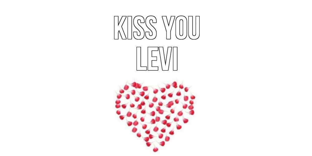 Greetings card с именем, Levi Kiss you сердце Greetings with text for free download 