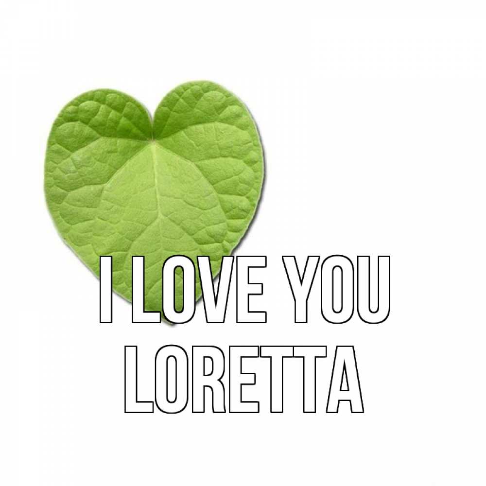 Greetings card с именем, Loretta I love you тебе Greetings with text for free download 