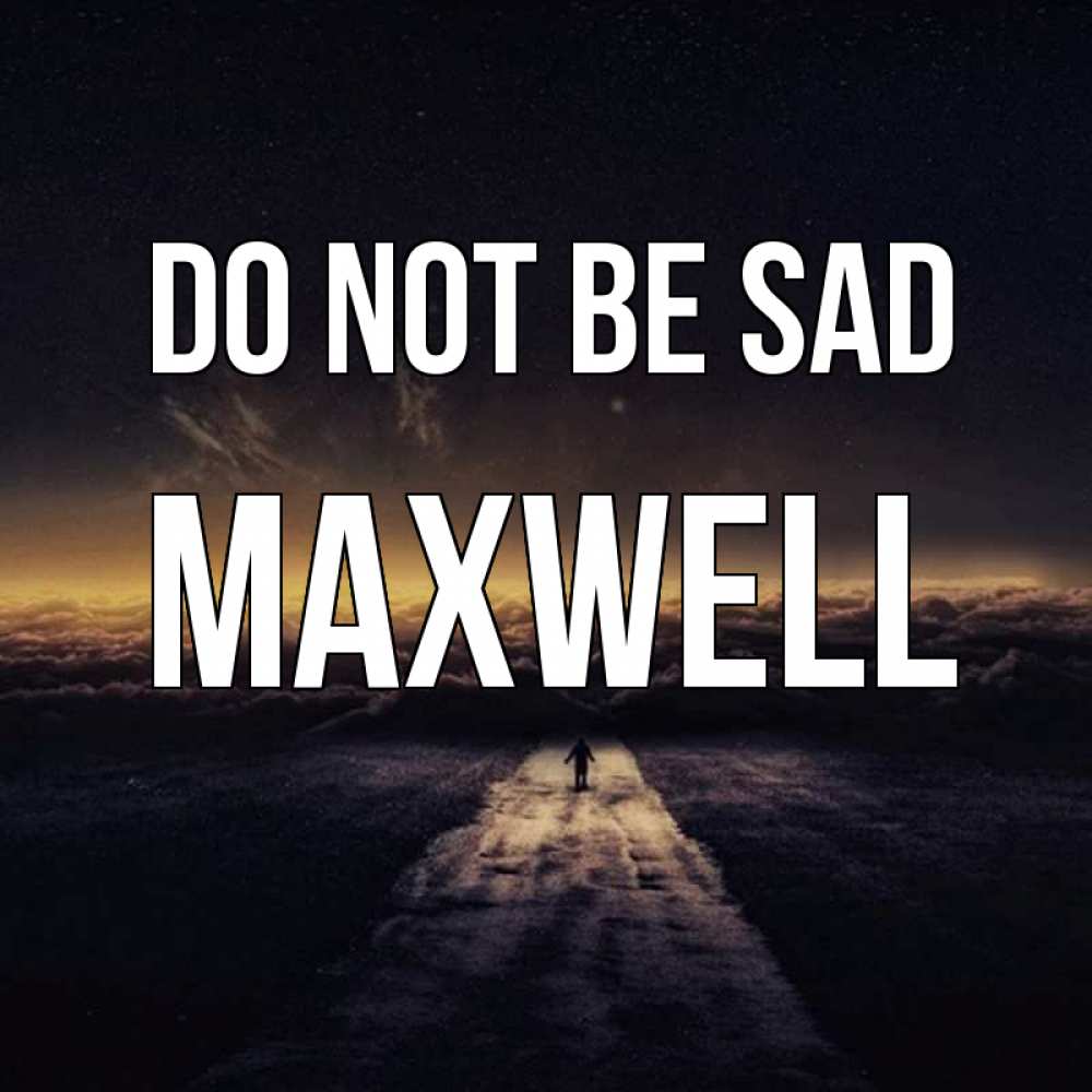 Greetings card с именем, Maxwell Do not be sad дорога в никуда Greetings with text for free download 