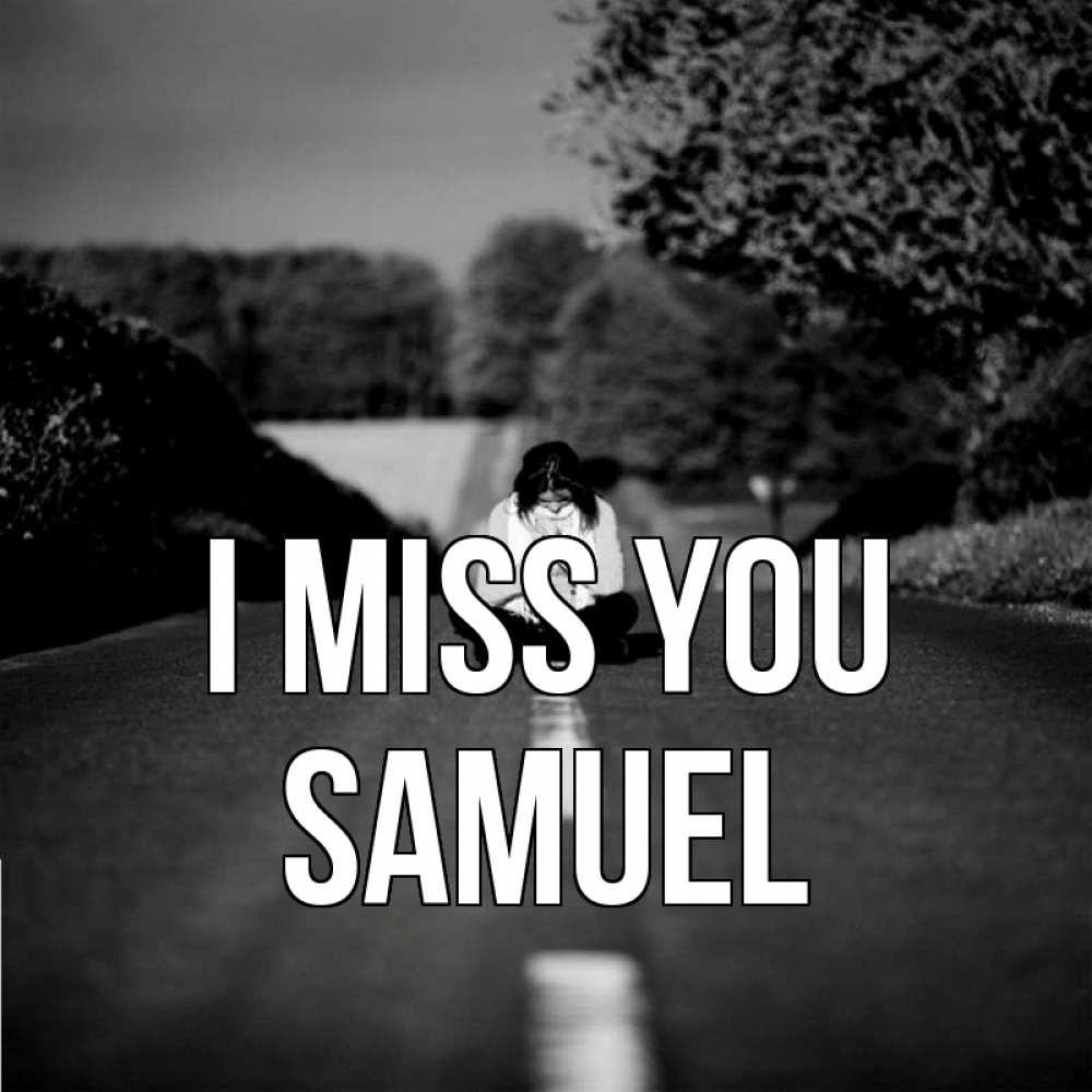 Greetings card с именем, Samuel I miss you фото Greetings with text for free download 