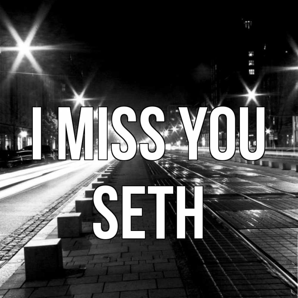 Greetings card с именем, Seth I miss you проспект Greetings with text for free download 