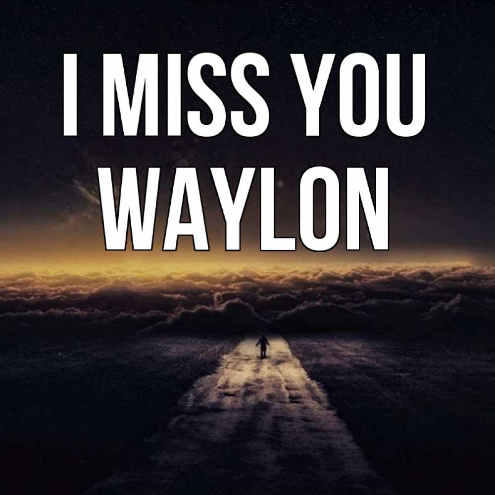Greetings card с именем, Waylon I miss you идем Greetings with text for free download 