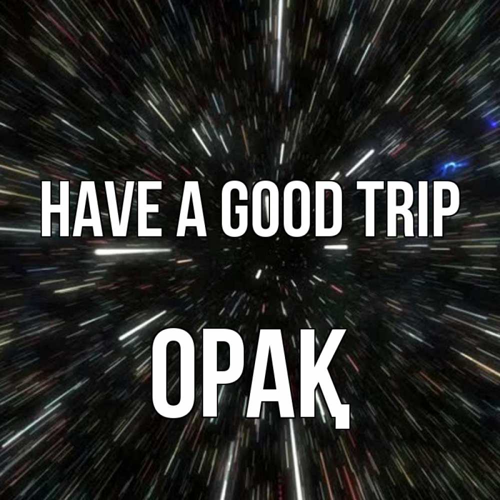 Greetings card с именем, ОРАҚ Have a good trip туннель Greetings with text for free download 