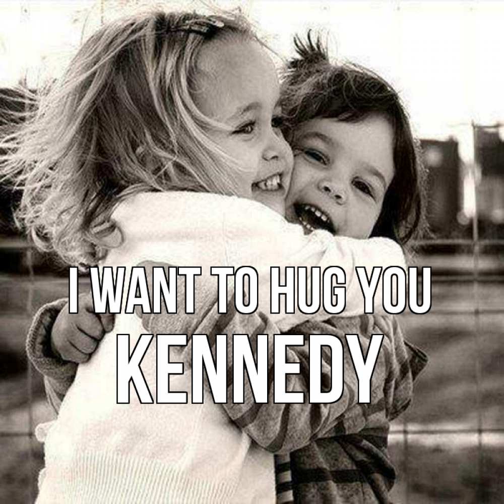 Greetings card с именем, Kennedy I want to hug you счастливая парочка Greetings with text for free download 