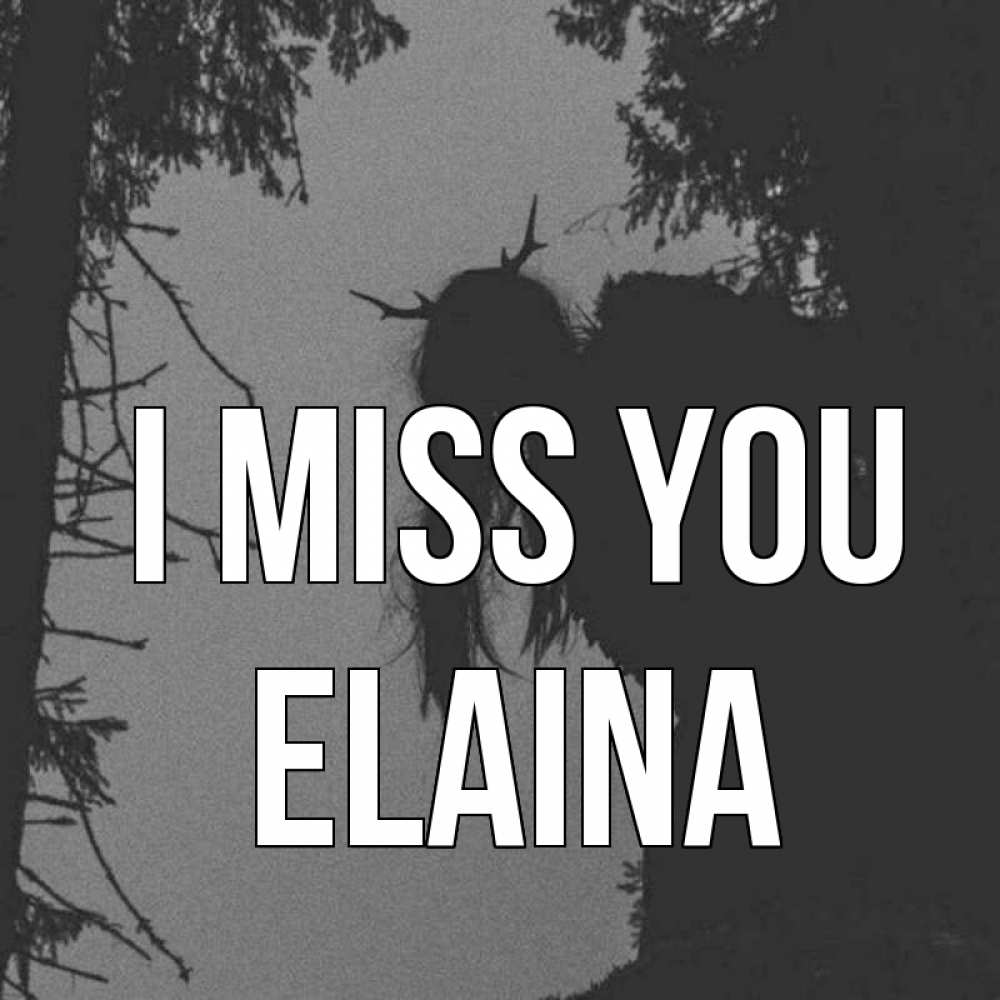 Greetings card с именем, Elaina I miss you пугаю Greetings with text for free download 