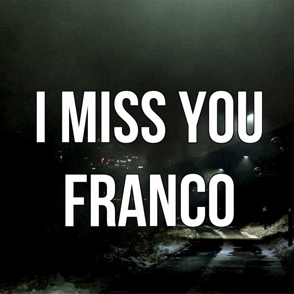 Greetings card с именем, Franco I miss you окраина города Greetings with text for free download 