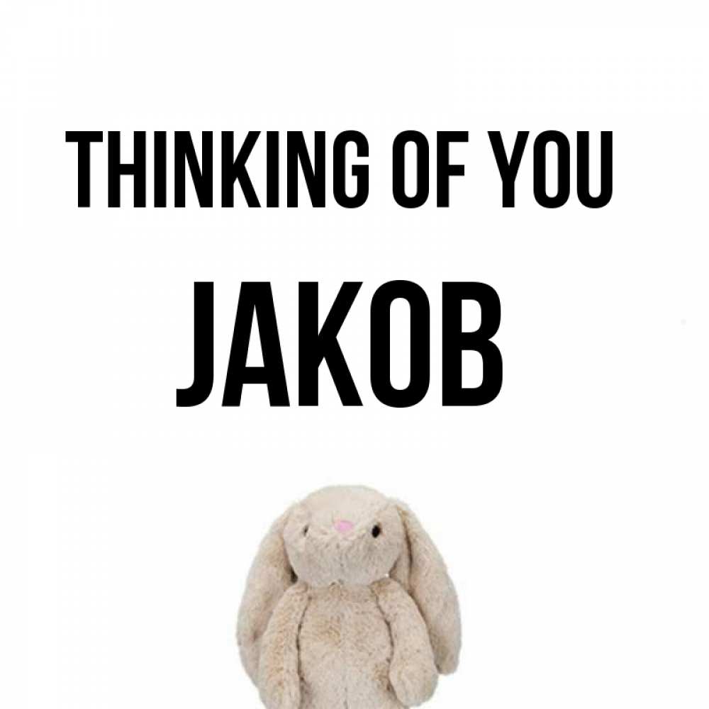 Greetings card с именем, Jakob Thinking of you открытки с текстами и подписями Greetings with text for free download 