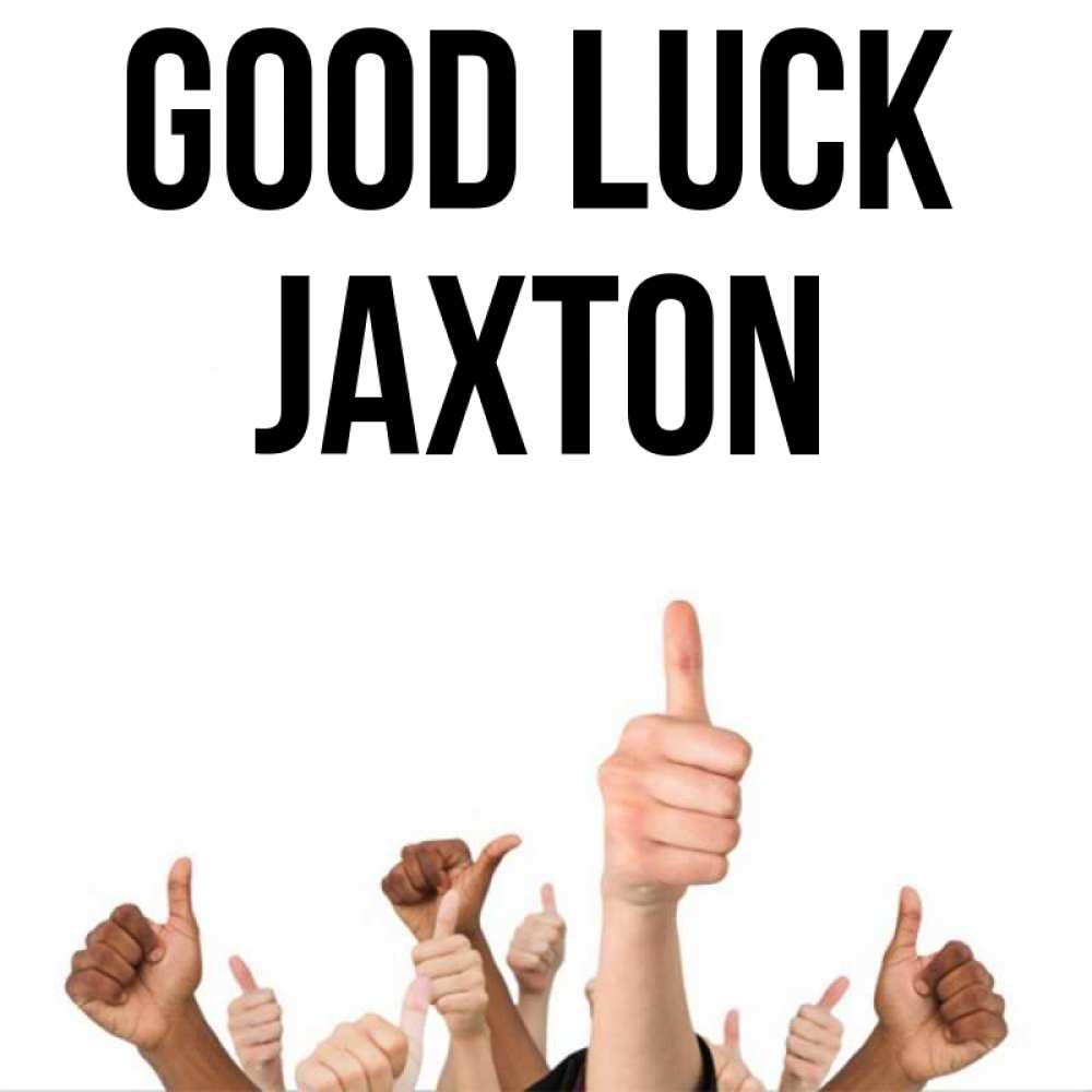 Greetings card с именем, Jaxton Good luck молодцом Greetings with text for free download 