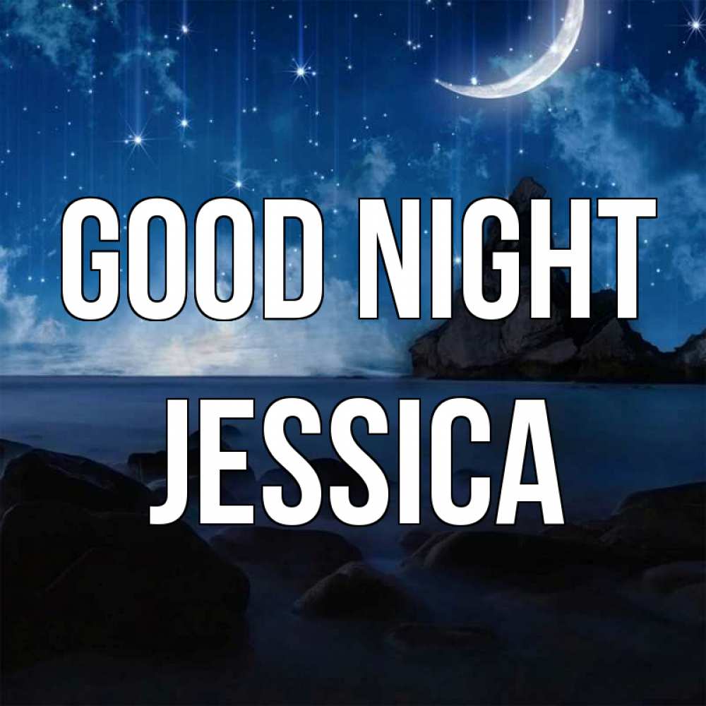 Greetings card с именем, Jessica Good night море Greetings with text for free download 