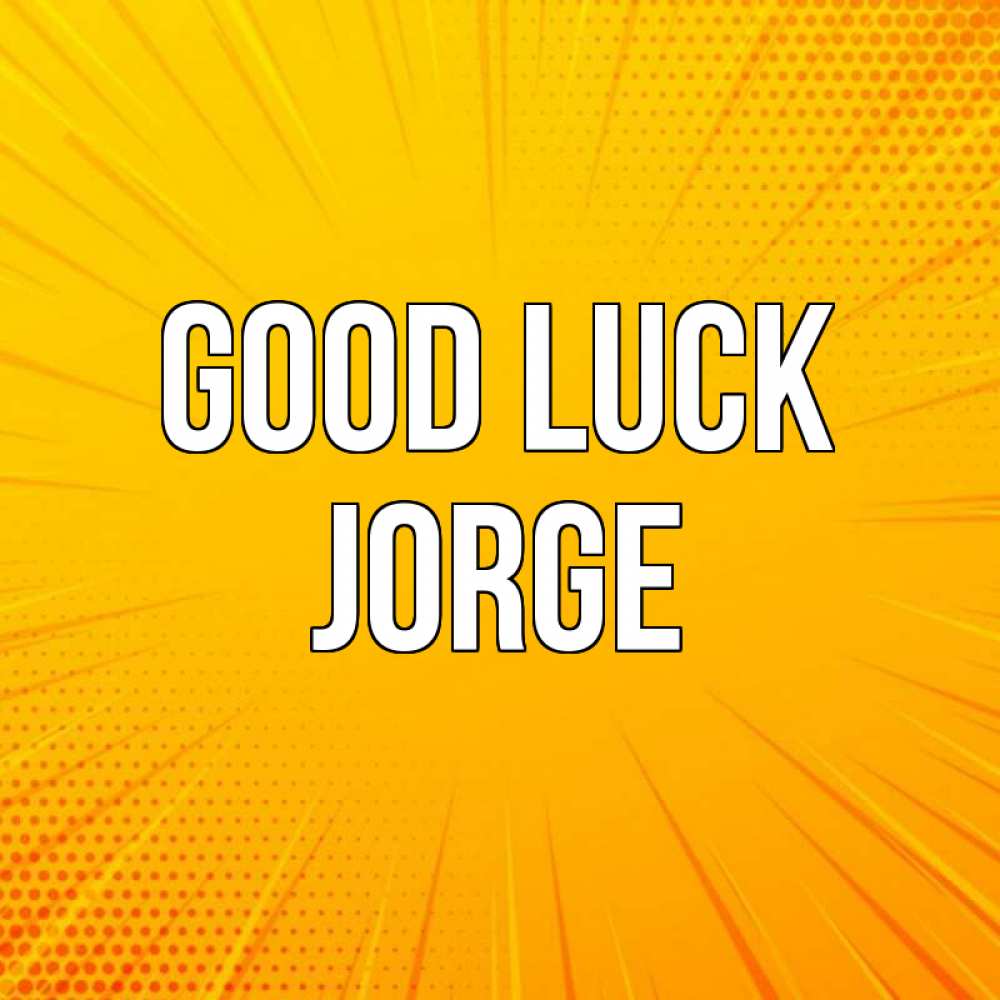 Greetings card с именем, Jorge Good luck фон Greetings with text for free download 