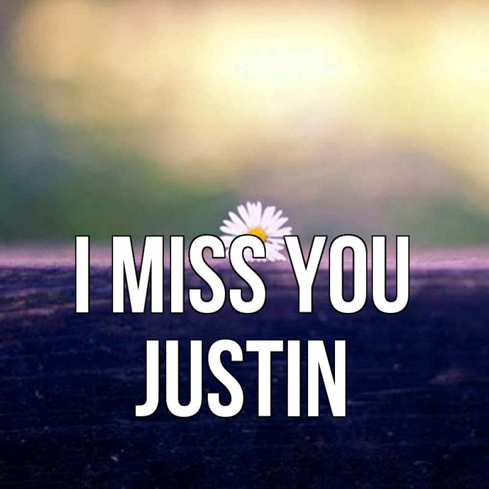 Greetings card с именем, Justin I miss you приходи в гости Greetings with text for free download 