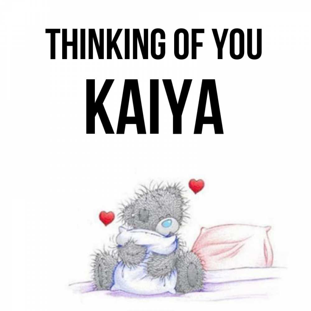 Greetings card с именем, Kaiya Thinking of you мишка на кровати Greetings with text for free download 