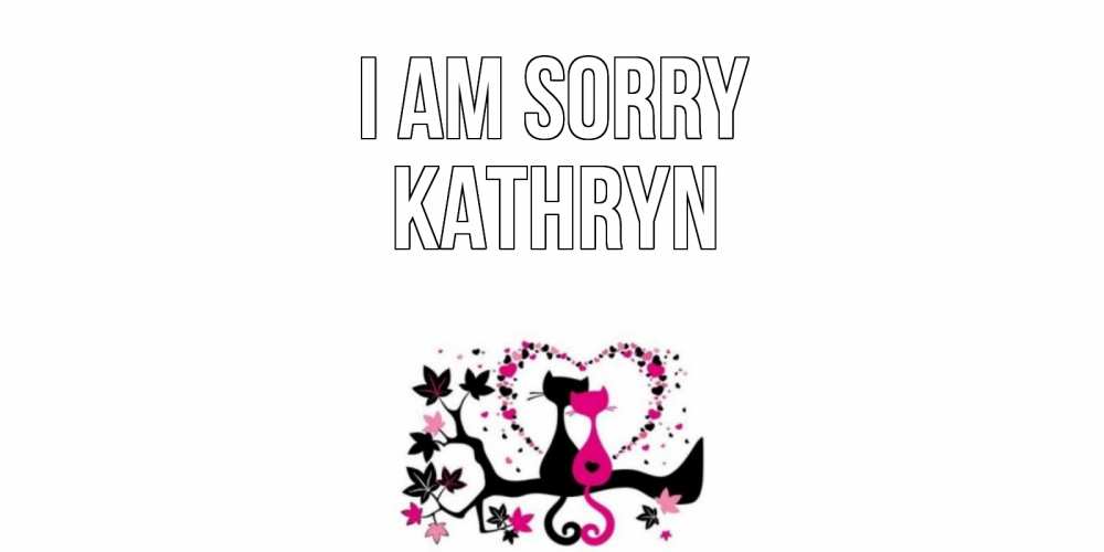 Greetings card с именем, Kathryn I am sorry коты Greetings with text for free download 