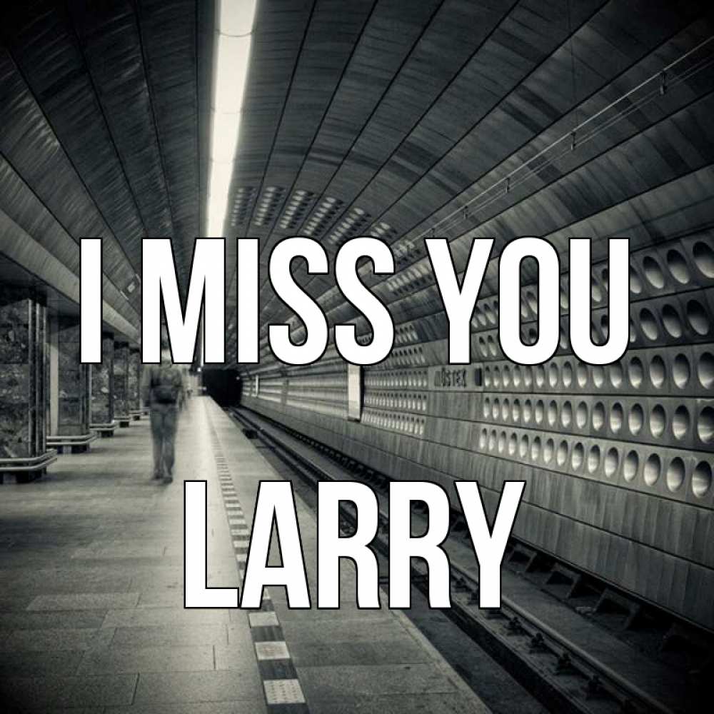 Greetings card с именем, Larry I miss you приезжай 1 Greetings with text for free download 