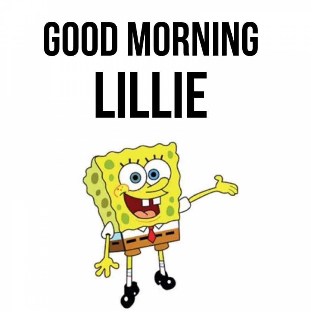 Greetings card с именем, Lillie Good morning губка боб улыбается Greetings with text for free download 