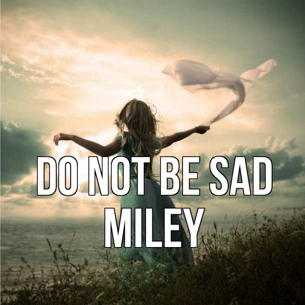 Greetings card с именем, Miley Do not be sad красивая девушка  в платье Greetings with text for free download 