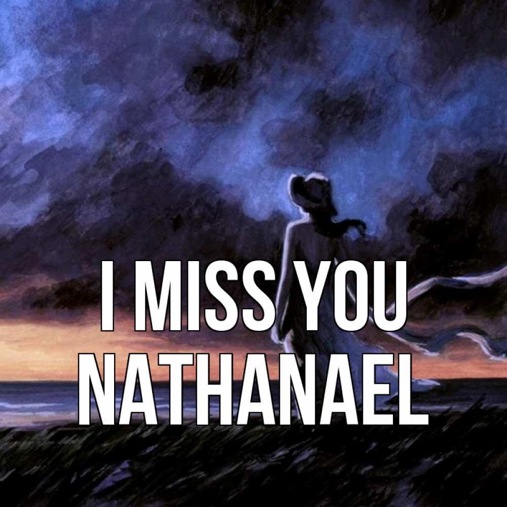 Greetings card с именем, Nathanael I miss you тут 2 Greetings with text for free download 