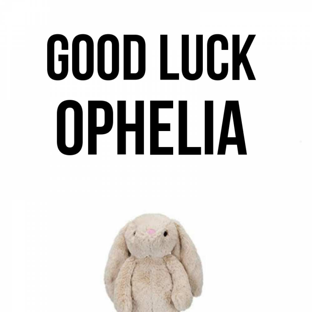 Greetings card с именем, Ophelia Good luck сайт создаватель открыток Greetings with text for free download 