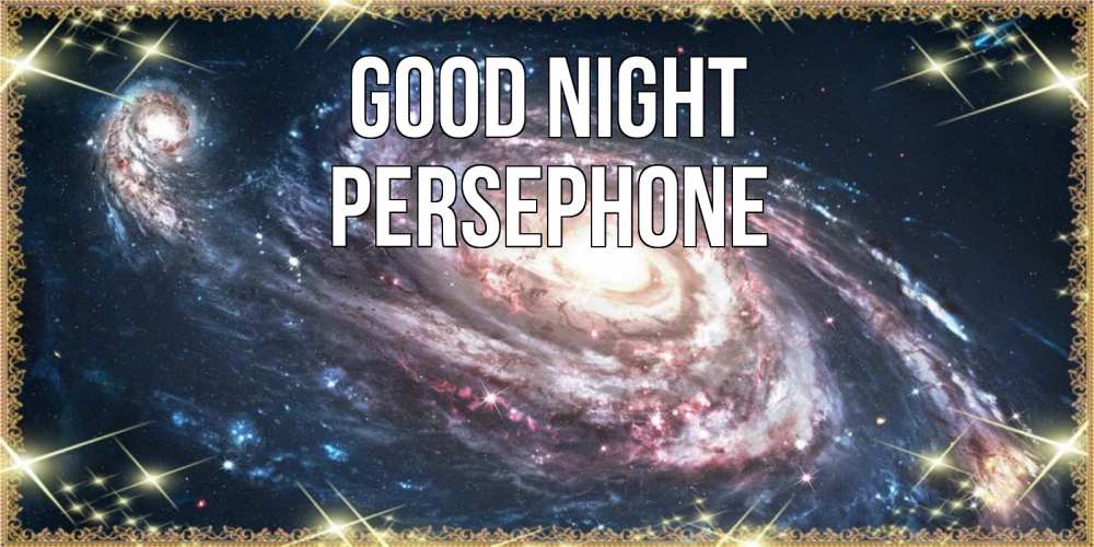 Greetings card с именем, Persephone Good night пожелание сладкой ночи Greetings with text for free download 