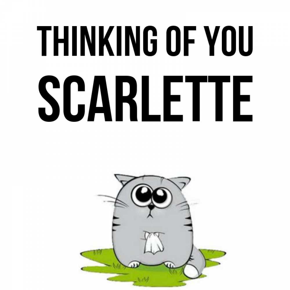 Greetings card с именем, Scarlette Thinking of you тоска с платочком Greetings with text for free download 