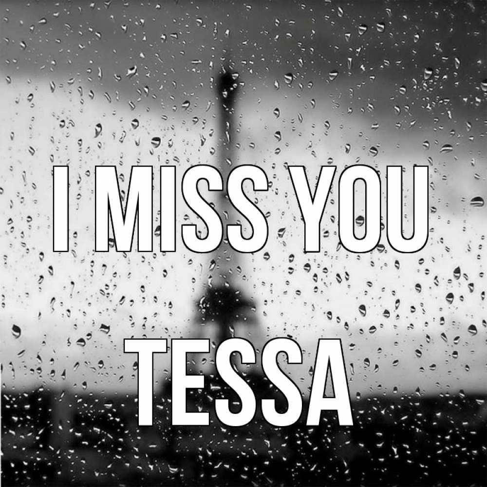 Greetings card с именем, Tessa I miss you башня Greetings with text for free download 