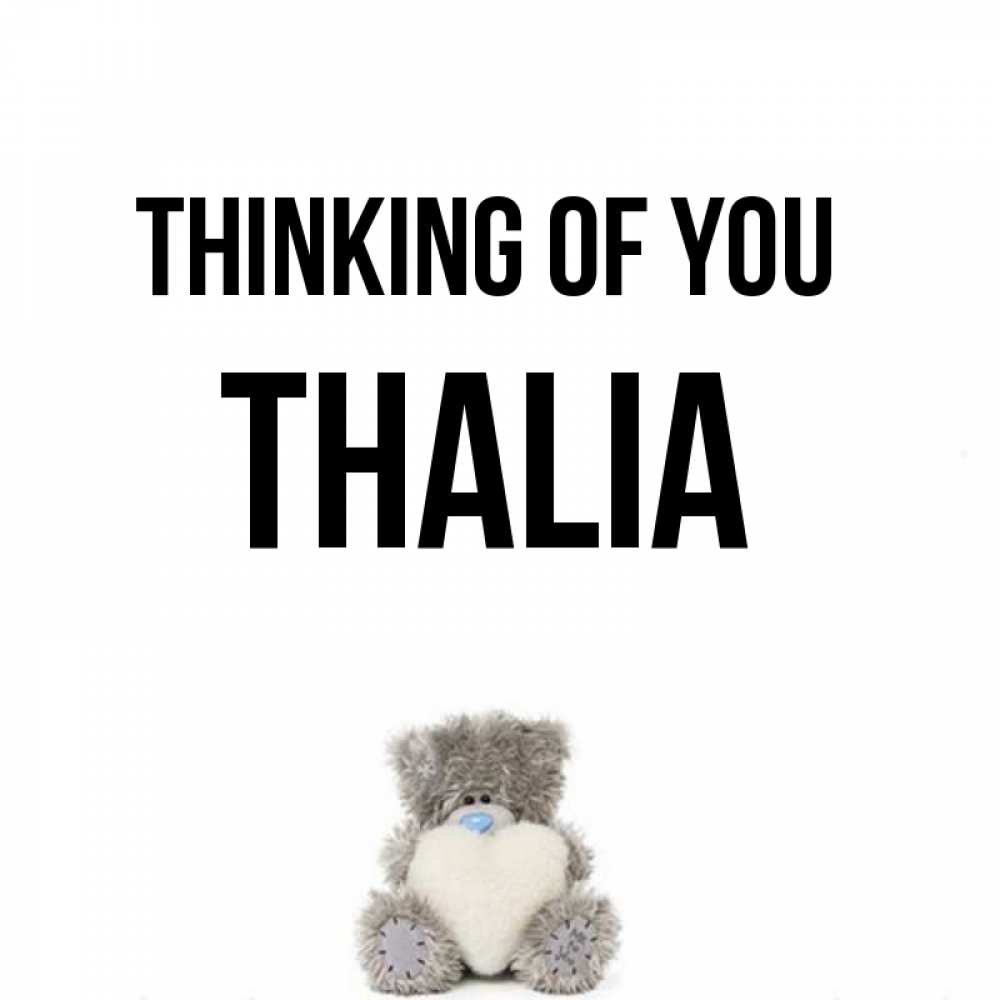Greetings card с именем, Thalia Thinking of you тедди с сердечком для любимой Greetings with text for free download 