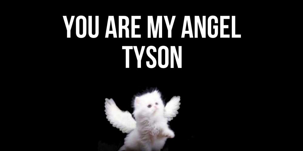 Greetings card с именем, Tyson You are my angel Кот ангел Greetings with text for free download 