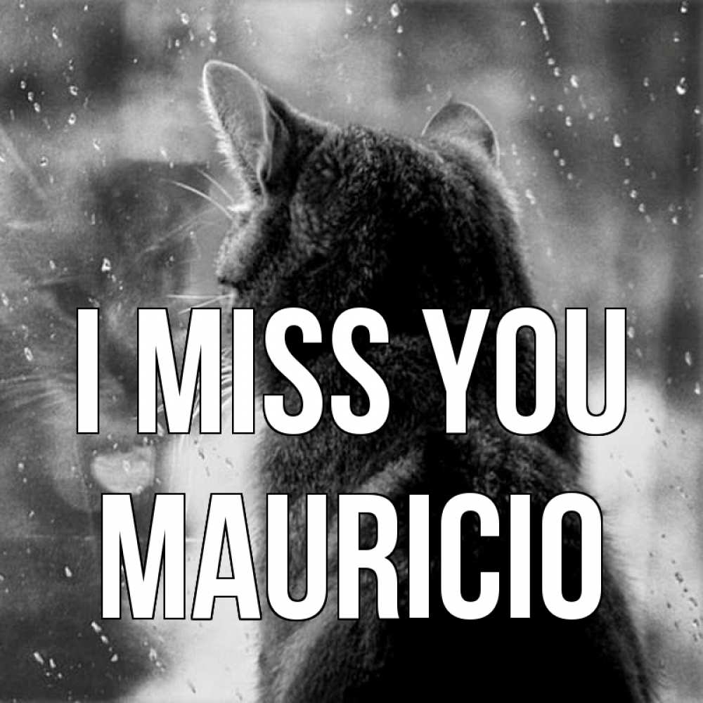 Greetings card с именем, Mauricio I miss you скорее ко мне приходи 1 Greetings with text for free download 