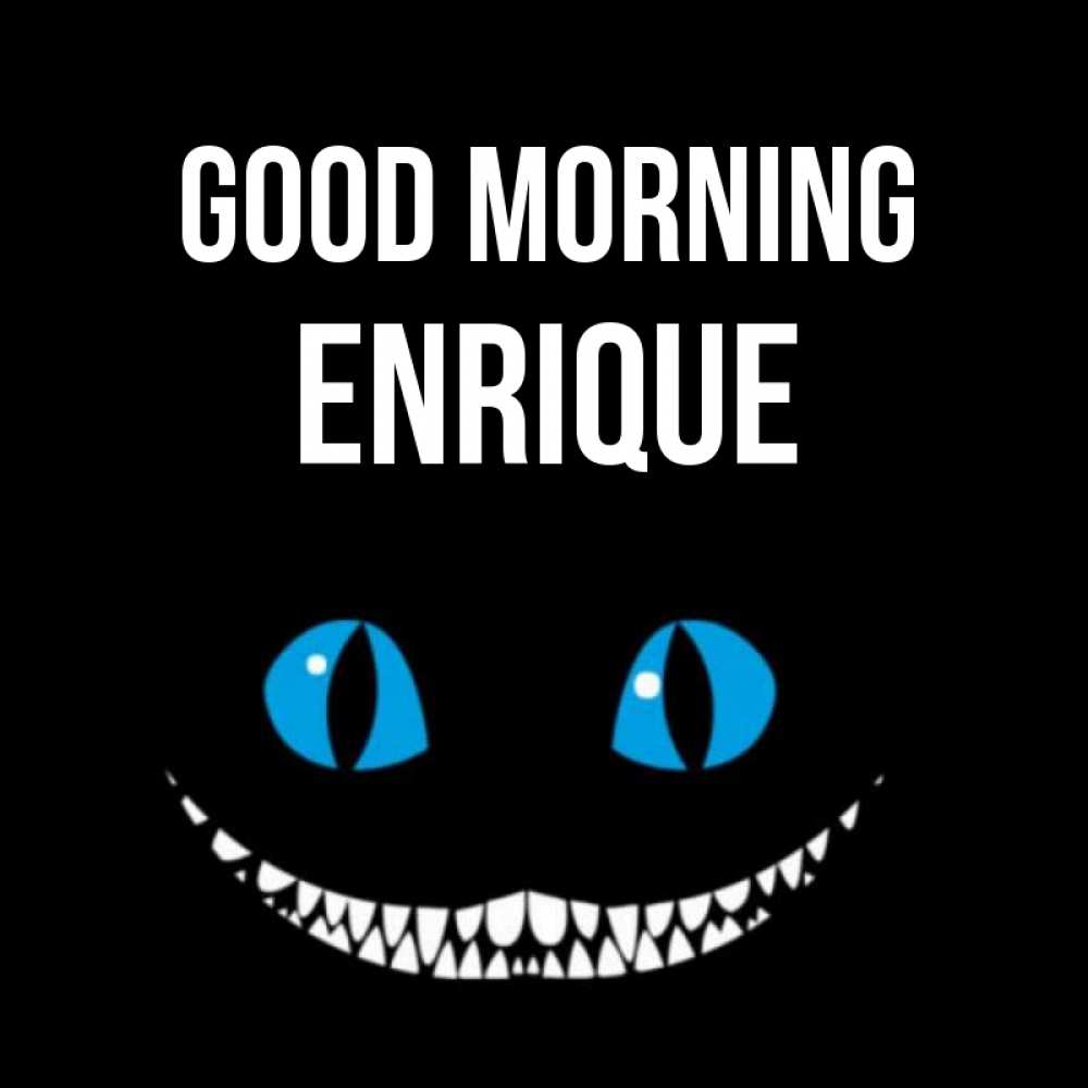 Greetings card с именем, Enrique Good morning голубые глаза и зубки Greetings with text for free download 