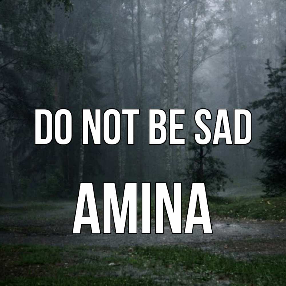 Greetings card с именем, Amina Do not be sad осень Greetings with text for free download 
