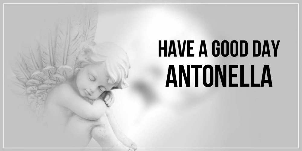 Greetings card с именем, Antonella Have a good day ангел Greetings with text for free download 