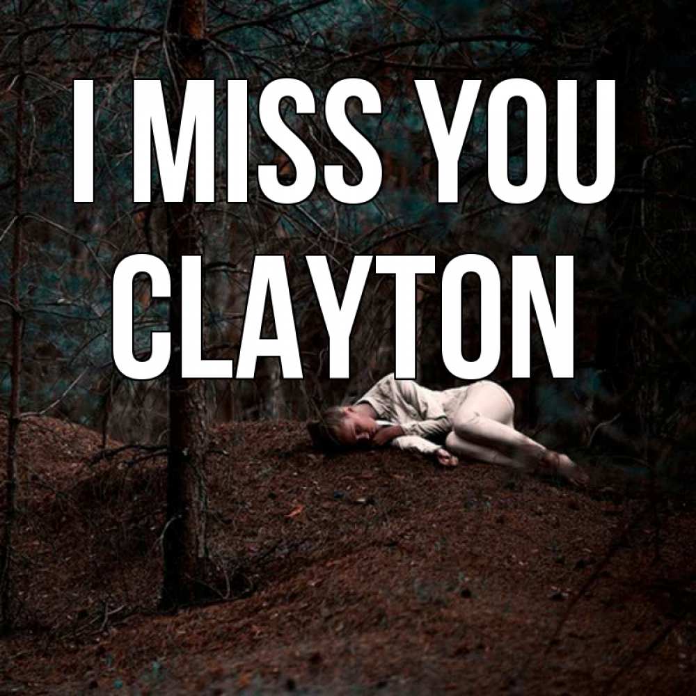 Greetings card с именем, Clayton I miss you очень Greetings with text for free download 