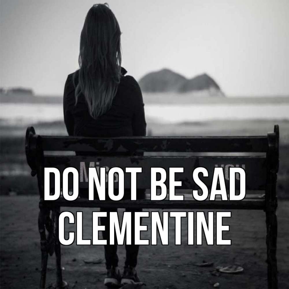 Greetings card с именем, Clementine Do not be sad смотрит на скалы Greetings with text for free download 